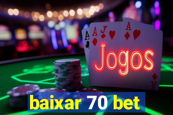 baixar 70 bet